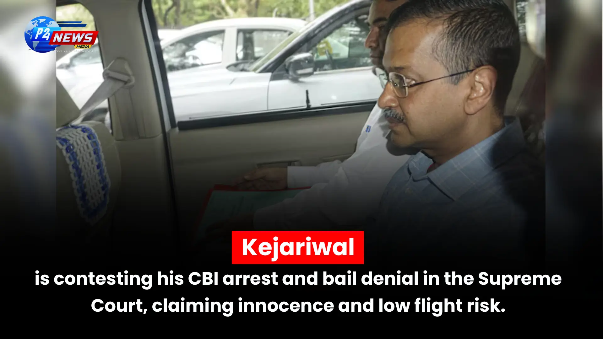 Excise Policy Scam: Kejriwal Fights Back in SC Over CBI Arrest – Bail on the Line